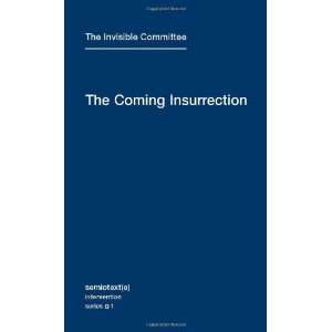  By The Invisible Committee The Coming Insurrection 