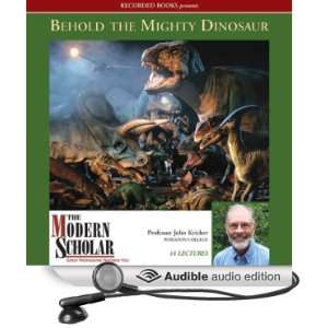  The Modern Scholar Behold the Mighty Dinosaur (Audible 