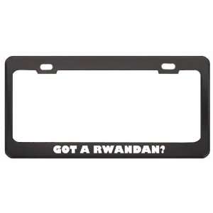 Got A Rwandan? Last Name Black Metal License Plate Frame Holder Border 