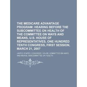 Medicare Advantage program hearing before the Subcommittee on Health 