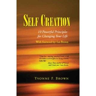 Self Creation 10 Powerful Principles For Changing Your Life by Yvonne 