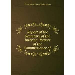  Report of the Secretary of the Interior . Report of the 