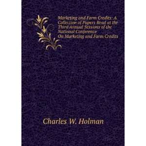  Conference On Marketing and Farm Credits Charles W. Holman Books