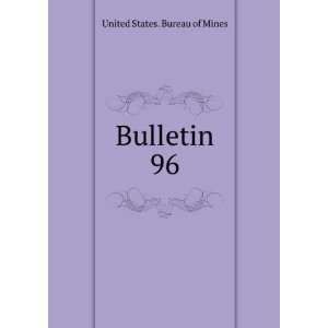  Bulletin. 96 United States. Bureau of Mines Books
