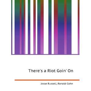  Theres a Riot Goin On Ronald Cohn Jesse Russell Books