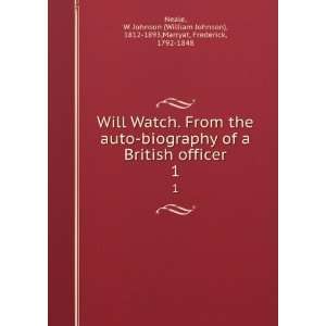  auto biography of a British officer. 1 W. Johnson (William Johnson 