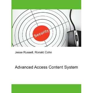 Advanced Access Content System Ronald Cohn Jesse Russell 