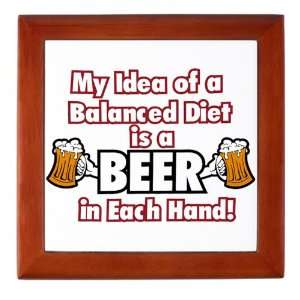   My Idea of a Balanced Diet is a Beer in Each Hand 