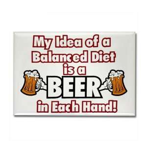   My Idea of a Balanced Diet is a Beer in Each Hand 