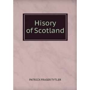  Hisory of Scotland PATRICK FRASER TYTLER Books