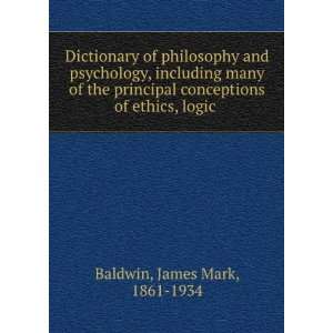  Dictionary of philosophy and psychology, including many of 