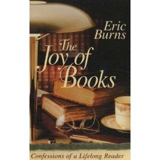 The Joy of Books Confessions of a Lifelong Reader by Eric Burns (Sep 