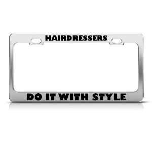  Hairdressers Do It With Style Career license plate frame 
