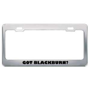  Got Blackburn? Last Name Metal License Plate Frame Holder 