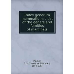 Index generum mammalium a list of the genera and families of mammals 