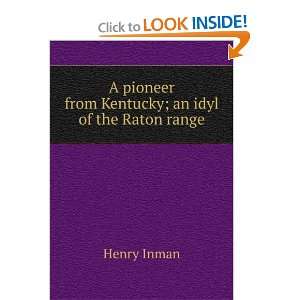   pioneer from Kentucky; an idyl of the Raton range Henry Inman Books