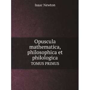  Opuscula mathematica, philosophica et philologica. TOMUS 