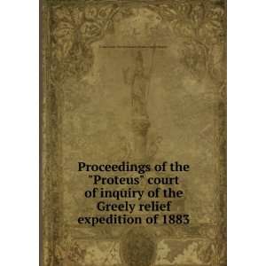 Proceedings of the Proteus court of inquiry of the Greely relief 