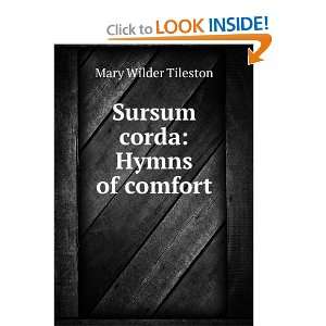    Sursum corda hymns of comfort Mary Wilder Tileston Books