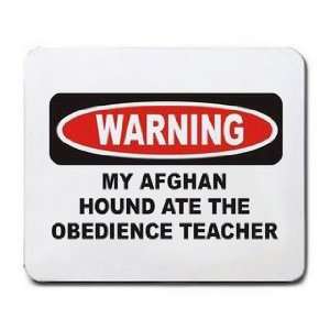    MY AFGHAN HOUND ATE THE OBEDIENCE TEACHER Mousepad