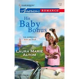 His Baby Bonus (Harlequin American Romance) by Laura Marie Altom (Apr 