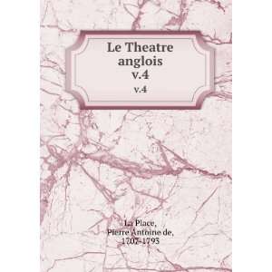   Le Theatre anglois. v.4 Pierre Antoine de, 1707 1793 La Place Books