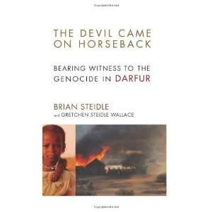 The Devil Came on Horseback Bearing Witness to the Genocide in Darfur 