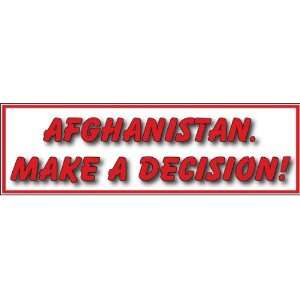 Afghanistan. Make a Decision; Bumper Sticker/Decal