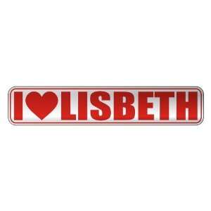   I LOVE LISBETH  STREET SIGN NAME