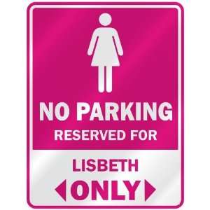   RESERVED FOR LISBETH ONLY  PARKING SIGN NAME