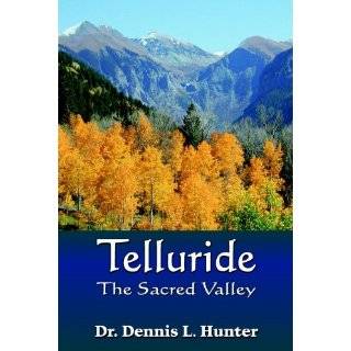 Telluride The Sacred Valley by Dr. Dennis L. Hunter, Sharon Green 