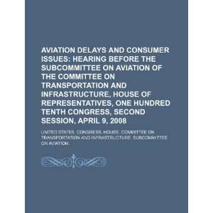  Aviation delays and consumer issues hearing before the 