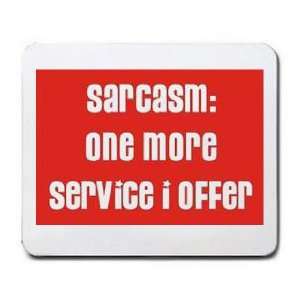  SARCASM ONE MORE SERVICE I OFFER Mousepad Office 