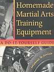Homemade Martial Arts Training Equipment A Do It Yourself Guide 