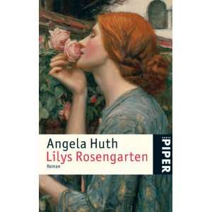 Lilys Rosengarten Roman  Angela Huth, Karen Lauer Bücher