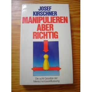   Gesetze der Menschenbeeinflussung  Josef Kirschner Bücher