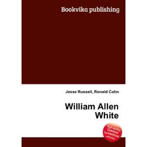  William Allen White Ronald Cohn Jesse Russell Books