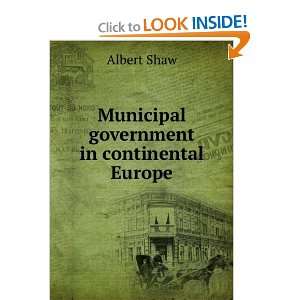    Municipal government in continental Europe; Albert Shaw Books