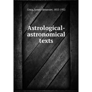    astronomical texts James Alexander, 1855 1932 Craig Books