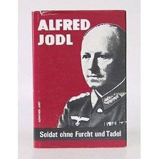 Alfred Jodl Soldat Ohne Furcht Und Tadel by Günther Just 