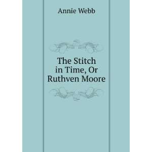  The Stitch in Time, Or Ruthven Moore Annie Webb Books
