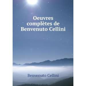   ¨tes de Benvenuto Cellini Benvenuto Cellini  Books