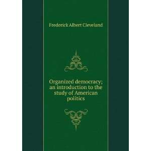  study of American politics Frederick Albert Cleveland 