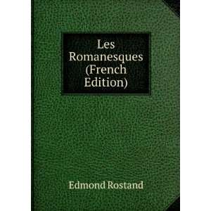  Les Romanesques (French Edition) Edmond Rostand Books