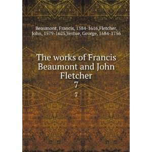  The works of Francis Beaumont and John Fletcher. 7 Francis 