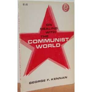    On Dealing with the Communist World George F. Kennan Books