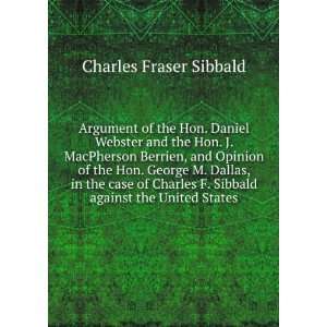   George M. Dallas, in the case of Charles F. Sibbald against the United