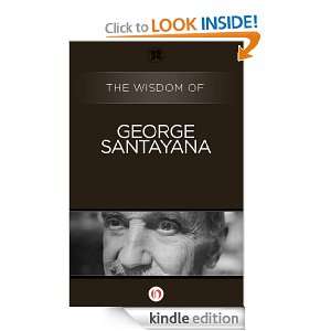 The Wisdom of George Santayana The Wisdom Series  Kindle 