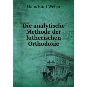   Methode der lutherischen Orthodoxie Hans Emil Weber Books