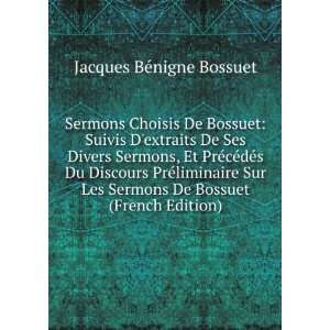   Sermons De Bossuet (French Edition) Jacques BÃ©nigne Bossuet Books